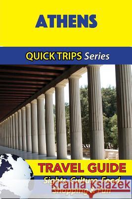 Athens Travel Guide (Quick Trips Series): Sights, Culture, Food, Shopping & Fun Raymond Stone 9781532929083 Createspace Independent Publishing Platform - książka