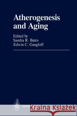 Atherogenesis and Aging Sandra R. Bates Edwin C. Gangloff 9781461290995 Springer - książka