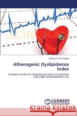 Atherogenic Dyslipidemia Index Rygiel Katarzyna Anna 9783659392672 LAP Lambert Academic Publishing - książka