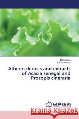 Atherosclerosis and Extracts of Acacia Senegal and Prosopis Cineraria Ram Heera                                Purohit Ashok 9783659298660 LAP Lambert Academic Publishing - książka