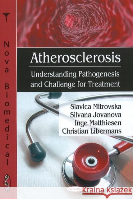 Atherosclerosis: Understanding Pathogenesis & Challenge for Treatment Slavica Mitrovska, Silvana Jovanova, Inge Matthiesen, Christian Libermans 9781606926772 Nova Science Publishers Inc - książka