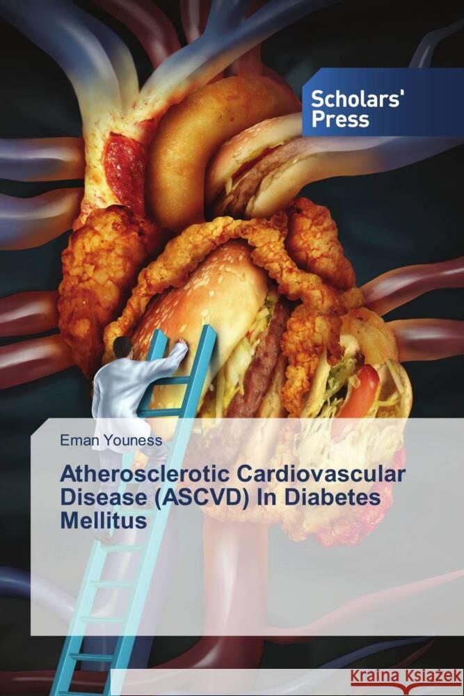 Atherosclerotic Cardiovascular Disease (ASCVD) In Diabetes Mellitus Eman Youness 9786205520949 Scholars' Press - książka