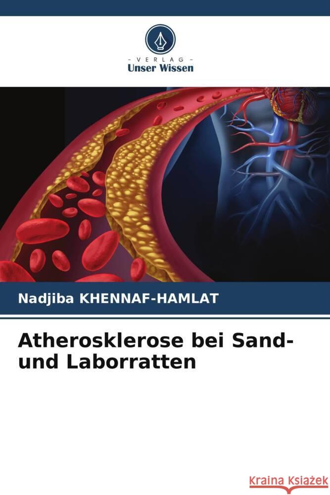 Atherosklerose bei Sand- und Laborratten Khennaf-Hamlat, Nadjiba 9786206538226 Verlag Unser Wissen - książka