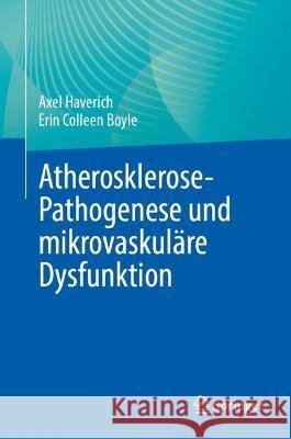 Atherosklerose-Pathogenese und mikrovaskuläre Dysfunktion Axel Haverich Erin Colleen Boyle 9783031317651 Springer - książka