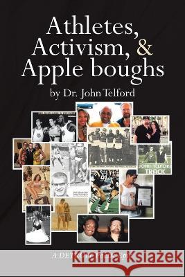 Athletes, Activism, and Apple boughs: A DETROIT Poetic Epic John Telford 9781662446603 Page Publishing, Inc. - książka