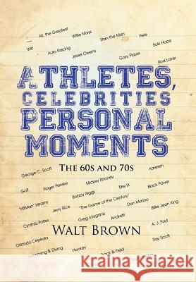 Athletes, Celebrities Personal Moments: The 60s and 70s Walt Brown 9781504981996 Authorhouse - książka