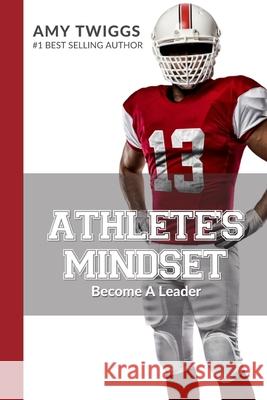 Athlete's Mindset, Volume 4: Become A Leader Jeanna Stay Mikayla Twiggs Amy Twiggs 9781949015225 Amy Twiggs - książka