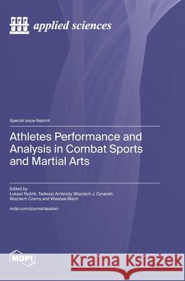 Athletes Performance and Analysis in Combat Sports and Martial Arts Lukasz Rydzik Tadeusz Ambrozy Wojciech J. J. Cynarski 9783725840069 Mdpi AG - książka