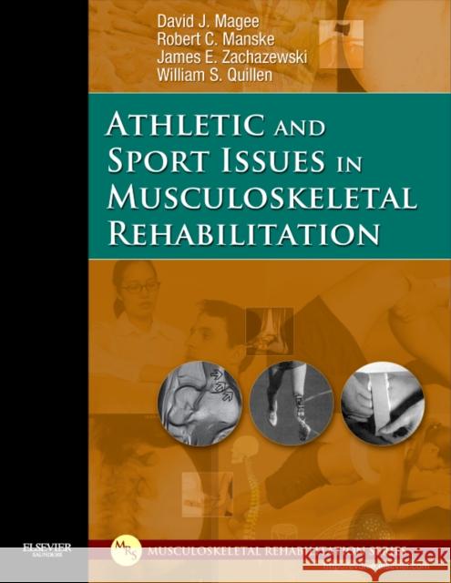 Athletic and Sport Issues in Musculoskeletal Rehabilitation David J. Magee James E. Zachazewski William S. Quillen 9781416022640 W.B. Saunders Company - książka