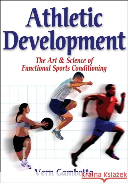 Athletic Development: The Art & Science of Functional Sports Conditioning Vern Gambetta 9780736051002 Human Kinetics Publishers - książka