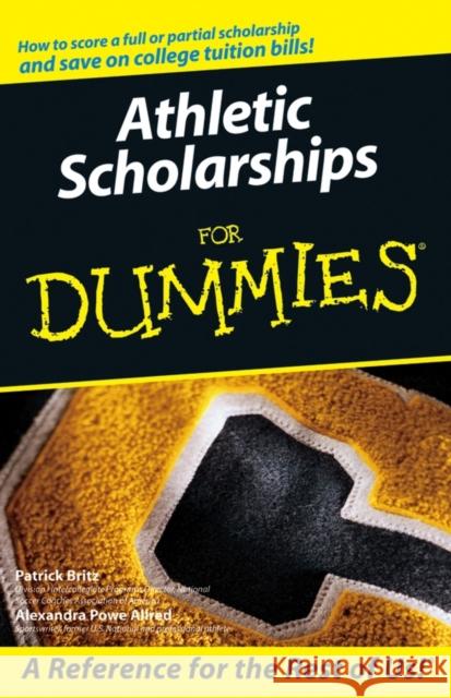 Athletic Scholarships for Dummies Britz, Pat 9780764598043 For Dummies - książka