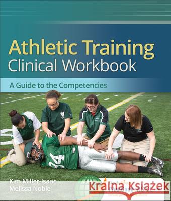 Athletic Training Clinical Workbook [With Access Code] Miller-Isaac, Kim 9780803628298 F. A. Davis Company - książka