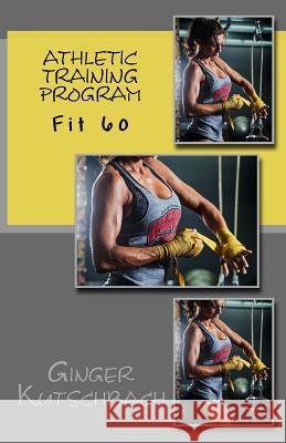 Athletic Training Program: F60 Mrs Ginger N. Kutschbach 9781539634478 Createspace Independent Publishing Platform - książka