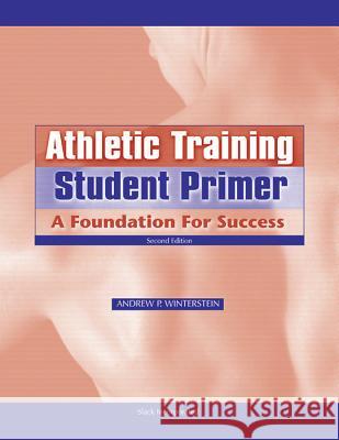 Athletic Training Student Primer: A Foundation for Success Andrew P. Winterstein 9781556428043 SLACK  Incorporated - książka