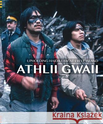 Athlii Gwaii: Upholding Haida Law on Lyell Island Nika Collison Jisgang 9780995994669 Locarno Press - książka