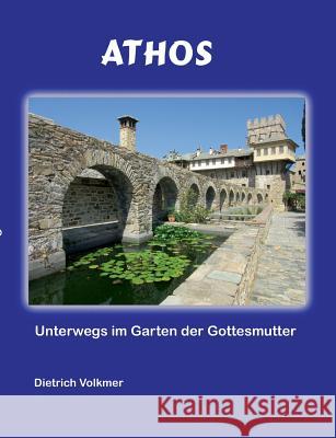 Athos: Unterwegs im Garten der Gottesmutter Volkmer, Dietrich 9783744869942 Books on Demand - książka