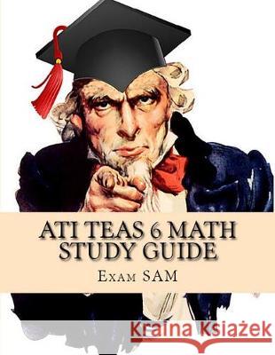 ATI TEAS 6 Math Study Guide: TEAS Math Exam Preparation with 5 Practice Tests and Step-by-Step Solutions Exam Sam 9781949282047 Exam Sam Study AIDS and Media - książka