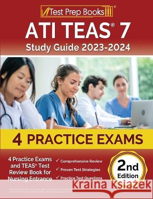 ATI TEAS 7 Study Guide 2023-2024: 4 Practice Exams and TEAS Test Review Book for Nursing Entrance [2nd Edition] Joshua Rueda 9781637753033 Test Prep Books - książka