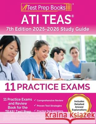 ATI TEAS 7th Edition 2025-2026 Study Guide: 11 Practice Exams and Review Book for the TEAS Test Prep [Includes Detailed Answer Explanations] Lydia Morrison 9781637755099 Test Prep Books - książka