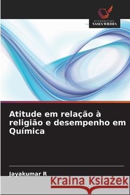Atitude em relação à religião e desempenho em Química R, Jayakumar 9786208949709 Wydawnictwo Nasza Wiedza - książka