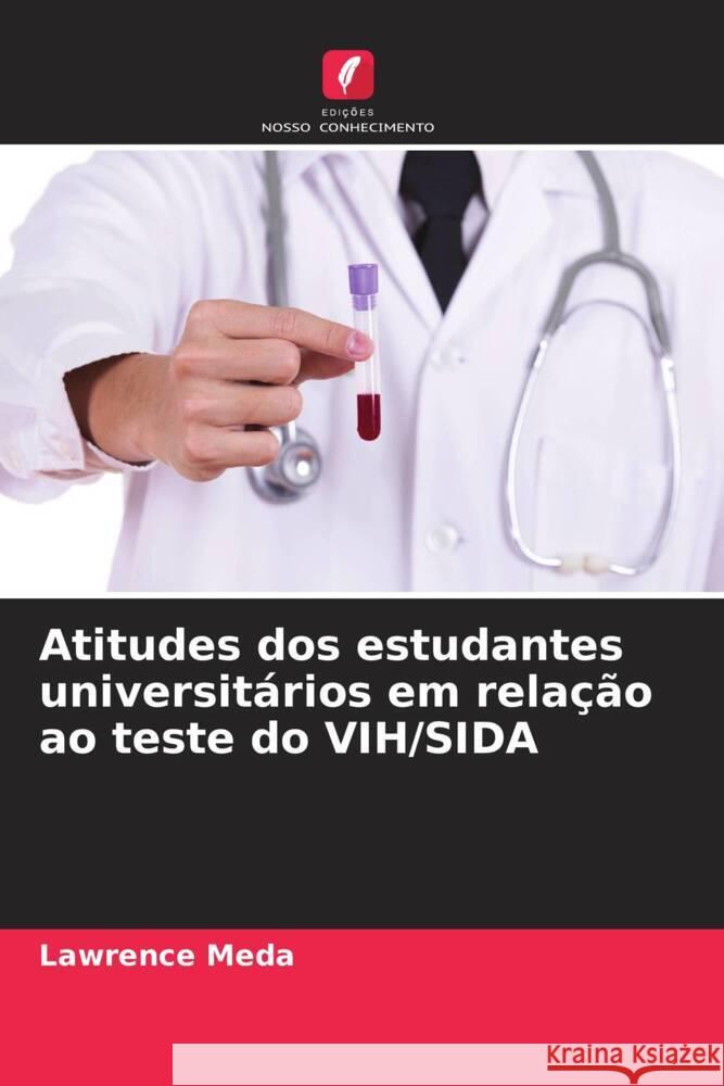 Atitudes dos estudantes universitários em relação ao teste do VIH/SIDA Meda, Lawrence 9786206515104 Edições Nosso Conhecimento - książka