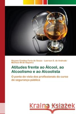 Atitudes frente ao Álcool, ao Alcoolismo e ao Alcoolista Faria de Souza, Rayane Cristina 9786202034890 Novas Edicioes Academicas - książka