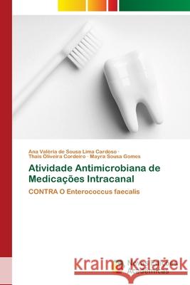 Atividade Antimicrobiana de Medicações Intracanal de Sousa Lima Cardoso, Ana Valéria 9786202807999 Novas Edicoes Academicas - książka