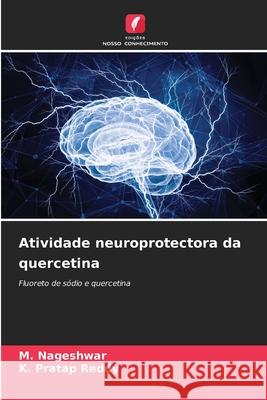 Atividade neuroprotectora da quercetina Nageshwar, M., Pratap Reddy, K. 9786202366137 Edições Nosso Conhecimento - książka