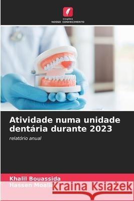 Atividade numa unidade dentária durante 2023 Bouassida, Khalil, Moalla, Hassen 9786202340144 Edições Nosso Conhecimento - książka
