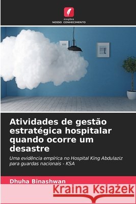 Atividades de gestão estratégica hospitalar quando ocorre um desastre Binashwan, Dhuha 9786209368677 Edições Nosso Conhecimento - książka