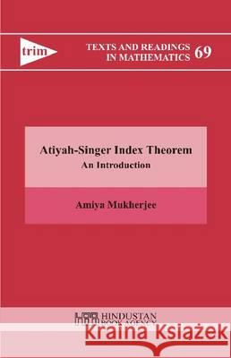 Atiyah-Singer Index Theorem - An Introduction : An Introduction Amiya Mukherjee 9789380250540 Eurospan (JL) - książka