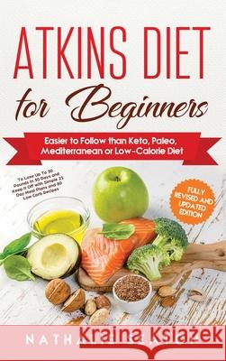 Atkins Diet for Beginners: Easier to Follow than Keto, Paleo, Mediterranean or Low-Calorie Diet Nathalie Seaton 9786094754029 Jovita Kareckiene - książka
