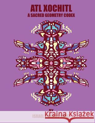 Atl Xochitl: A Sacred Geometry Chicano Codex Haros Lopez, Israel Francisco 9781503150041 Createspace - książka