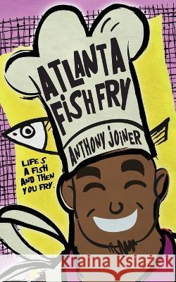 Atlanta Fish Fry Anthony Aj Joiner   9781629552200 Sterling and Stone - książka