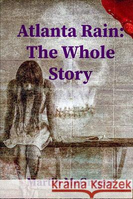 Atlanta Rain: The Whole Story Heather Swinson Martin McGregor 9781793939555 Independently Published - książka