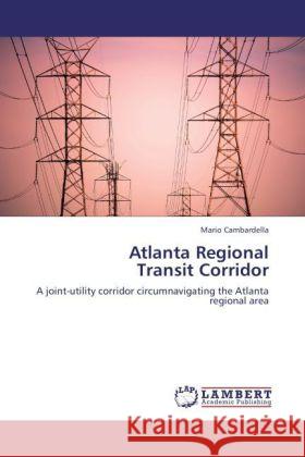 Atlanta Regional Transit Corridor Cambardella, Mario 9783846524817 LAP Lambert Academic Publishing - książka