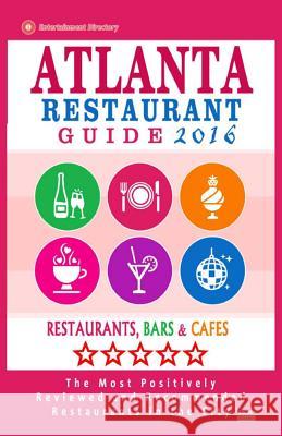 Atlanta Restaurant Guide 2016: Best Rated Restaurants in Atlanta - 500 restaurants, bars and cafés recommended for visitors Burbank, Steven a. 9781517625245 Createspace - książka