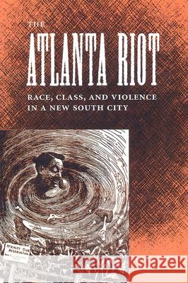 Atlanta Riot : Race, Class, and Violence in a New South City Gregory Mixon Stanley Harrold Randall M. Miller 9780813027876 University Press of Florida - książka