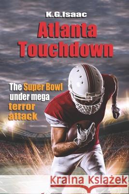 Atlanta Touchdown: The Super Bowl Under Mega Terror Attack K G Isaac, David Paz 9789655996449 K.G. Isaac - książka
