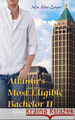 Atlanta's Most Eligible Bachelor II Mia Mae Lynne Lex Hupertz 9781943651085 Book & Spirit, LLC - książka