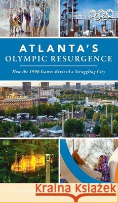 Atlanta's Olympic Resurgence: How the 1996 Games Revived a Struggling City Michael Dobbins Leon S. Eplan Randal Roark 9781540247469 History PR - książka