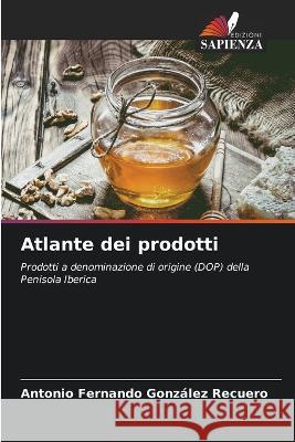 Atlante dei prodotti Antonio Fernando Gonzalez Recuero   9786205343104 Edizioni Sapienza - książka