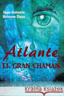 Atlante, el Gran Chamán Reinoso Daza, Juan Antonio 9781495954306 Createspace Independent Publishing Platform - książka