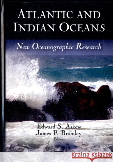 Atlantic & Indian Oceans: New Oceanographic Research Edward S Askew, James P Bromley 9781606924754 Nova Science Publishers Inc - książka