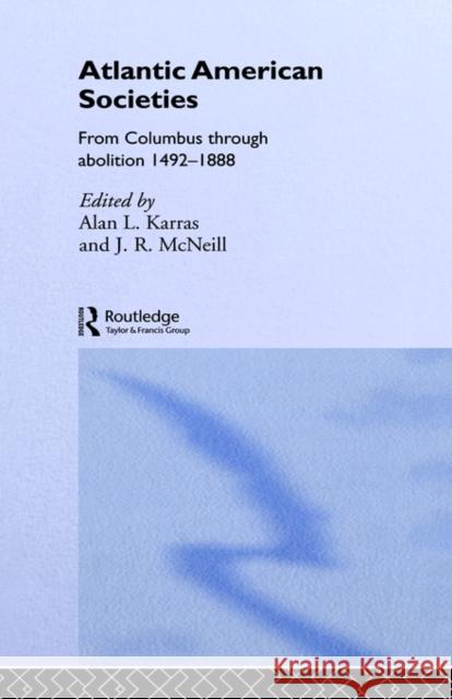 Atlantic American Societies Alan L. Karras Alan L. Karras J. R. McNeill 9780415080736 Routledge - książka