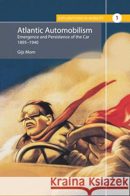 Atlantic Automobilism: Emergence and Persistence of the Car, 1895-1940 Gijs Mom   9781782383772 Berghahn Books - książka