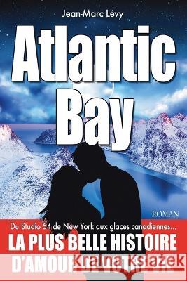 Atlantic Bay: La plus belle histoire d'amour de votre vie Jean-Marc Levy 9782958606800 Afnil - książka