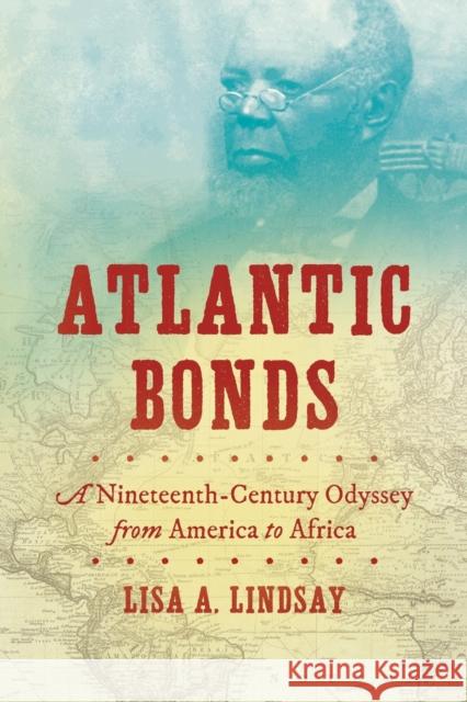 Atlantic Bonds: A Nineteenth-Century Odyssey from America to Africa Lisa A. Lindsay 9781469652153 University of North Carolina Press - książka