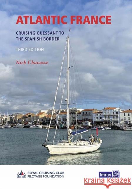 Atlantic France: Cruising Ouessant to the Spanish Border Imray 9781786793744 Imray, Laurie, Norie & Wilson Ltd - książka