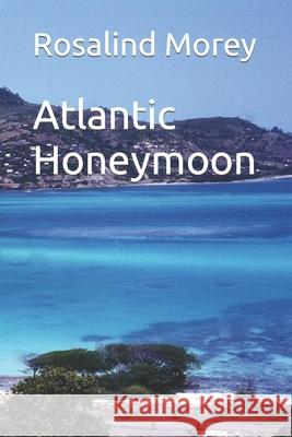 Atlantic Honeymoon Rosalind Morey 9798468244586 Independently Published - książka